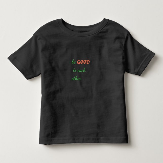 T-shirt Pour Les Tous Petits Soyez bons les uns pour les autres - Inspiration (Devant)