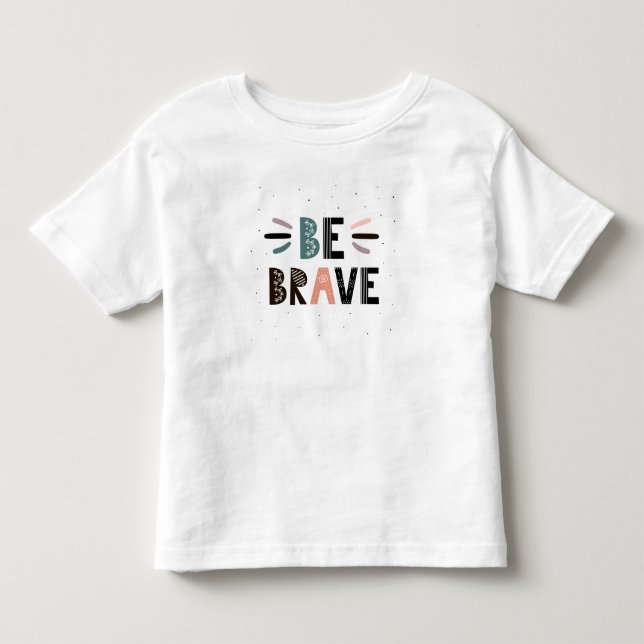 T-shirt Pour Les Tous Petits Soyez courageux (Devant)