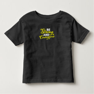 T-shirt Pour Les Tous Petits Soyez forts et courageux