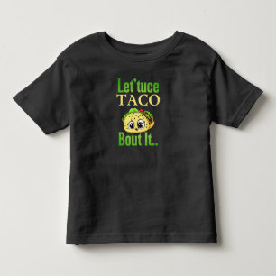 T-shirt Pour Les Tous Petits Taco Parle : 'Lettuce Taco 'Bout It' Toddler