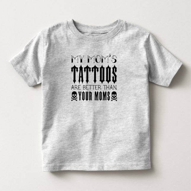 T-shirt Pour Les Tous Petits Tatouage, les tatouages de ma mère sont meilleurs  (Devant)