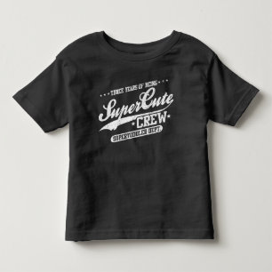 T-shirt Pour Les Tous Petits Trois ans d'être équipage Supercute (3ème