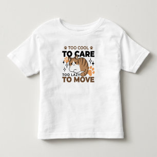T-shirt Pour Les Tous Petits Trop Cool pour s'occuper, trop paresseux pour boug