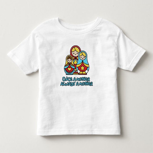 T-shirt Pour Les Tous Petits Une fois mère, toujours mère (Devant)