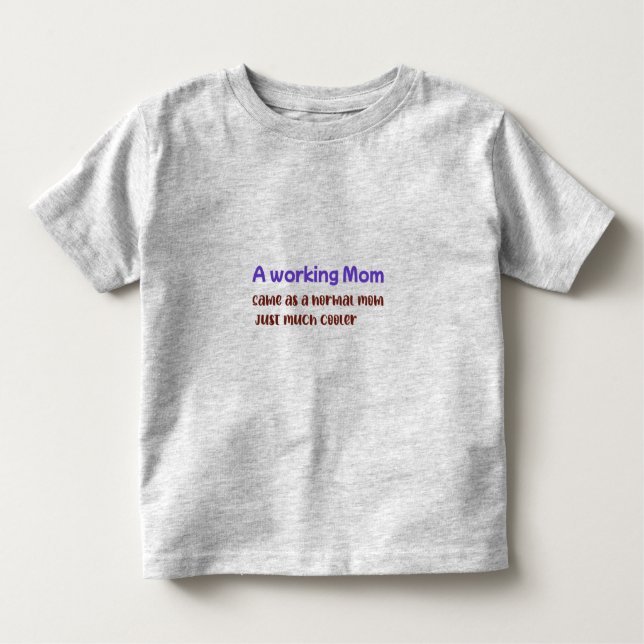 T-shirt Pour Les Tous Petits Une maman qui travaille, c'est pareil qu'une maman (Devant)