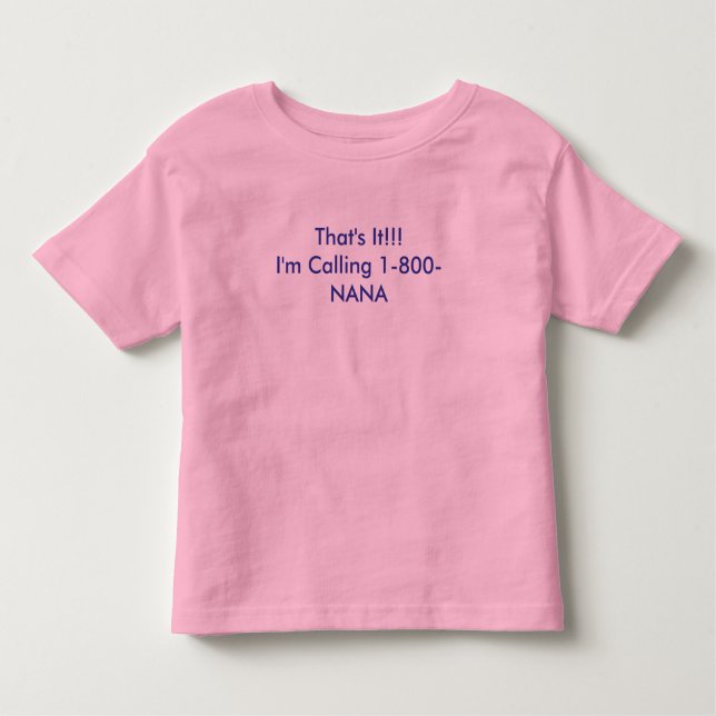 T-shirt Pour Les Tous Petits Voilà. ! ! J'appelle 1-800-NANA (Devant)
