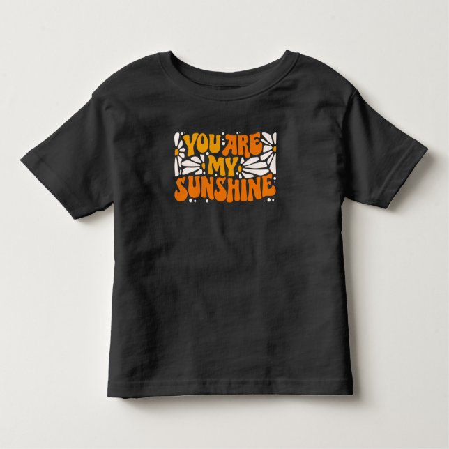 T-shirt Pour Les Tous Petits Vous êtes mon Sunshine Super Graphisme (Devant)