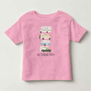 T-shirt Pour Les Tous Petits VOUS Y ÊTES ENCORE ? Campervan vanlife RV Trailer 