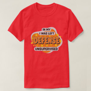 T-shirt pour ma défense j'étais laissé sans surveillance d