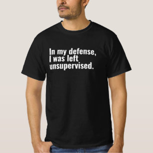 T-shirt Pour ma défense, on m'a laissé un texte drôle et n