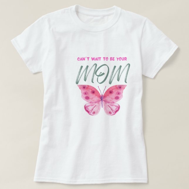 T-shirt pour maman, j'ai hâte d'être toi maman, (Design devant)