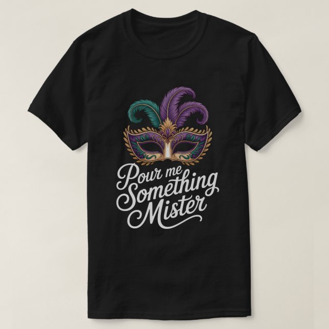 T-shirt Pour Me Something Mister Mardi Gras Shirt: Funny M (Design devant)