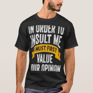 T-shirt Pour M'Insulter, Je Dois D'Abord Valoriser Votre O