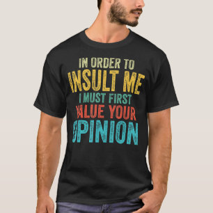 T-shirt Pour M'Insulter, Je Dois D'Abord Valoriser Votre O