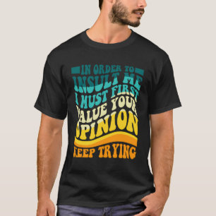 T-shirt Pour M'Insulter, Je Dois D'Abord Valoriser Votre O