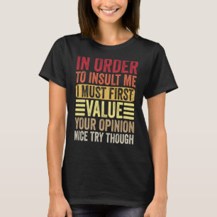 T-shirt Pour M'Insulter, Je Dois D'Abord Valoriser Votre O