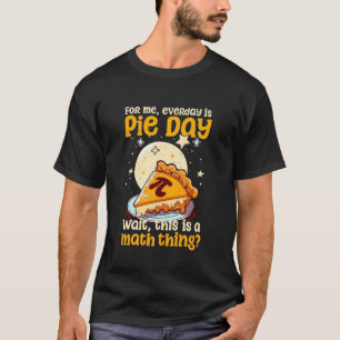 T-shirt Pour moi chaque jour est jour de tarte Attendez qu