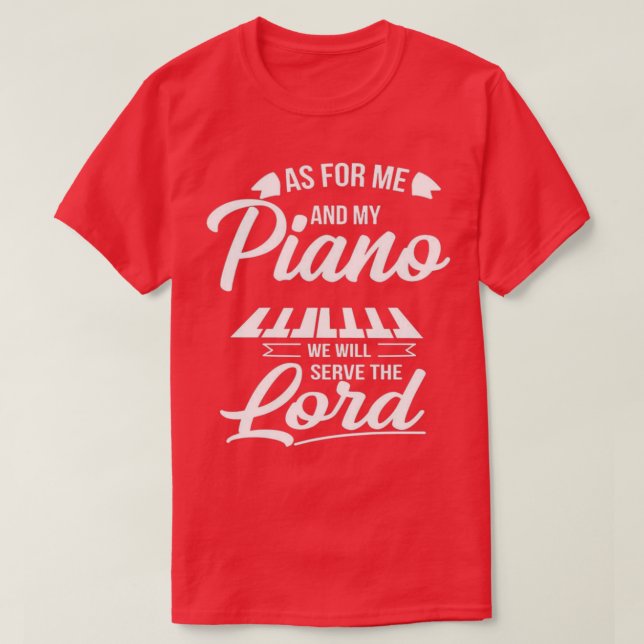 T-shirt Pour Moi et Mon Piano, Nous Serons Le Seigneur (Design devant)
