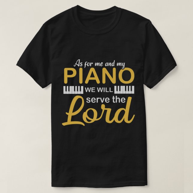 T-shirt Pour Moi et Mon Piano, Nous Serons Le Seigneur Pia (Design devant)