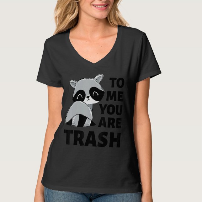 T-shirt Pour Moi, Vous Êtes Trash Raccoon (Devant)