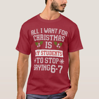 T-shirt Pour Noël, mes élèves cessent de dire 67
