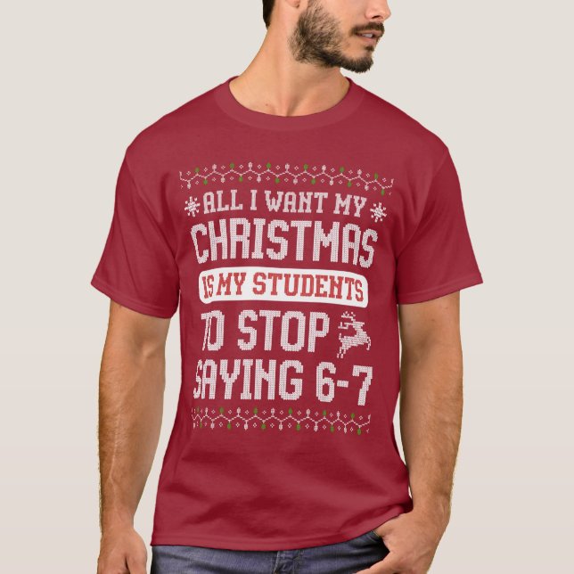 T-shirt Pour Noël, mes élèves cessent de dire 67 (Devant)