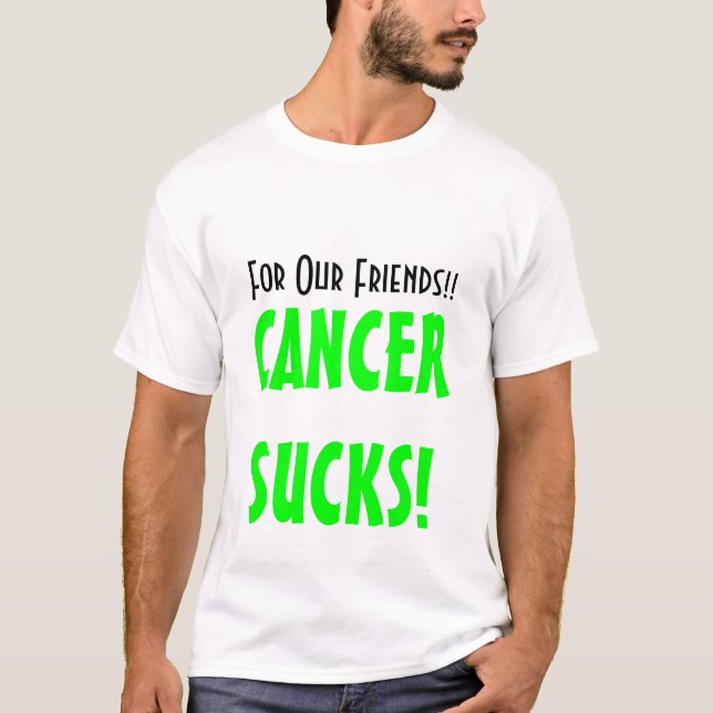 T-shirt Pour nos amis ! ! , CANCERSUCKS ! (Devant)
