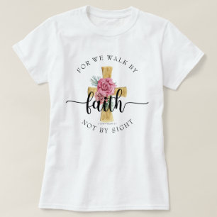 T-shirt Pour nous marchons par la foi / Croix florale chré