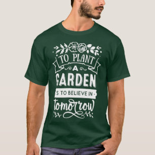 T-shirt Pour Plante Un Jardin Est De Croire En Demain Jard
