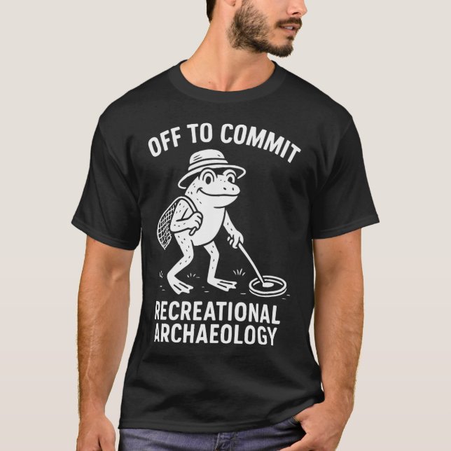 T-shirt Pour s'amuser à l'archéologie récréative (Devant)
