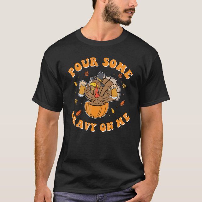T-shirt Pour Some Gravy On Me Turkey   Thanksgiving (Devant)
