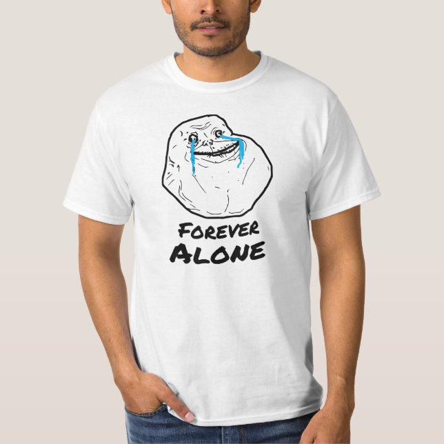 T-shirt POUR TOUJOURS SEUL de TROLL MEME (Devant)