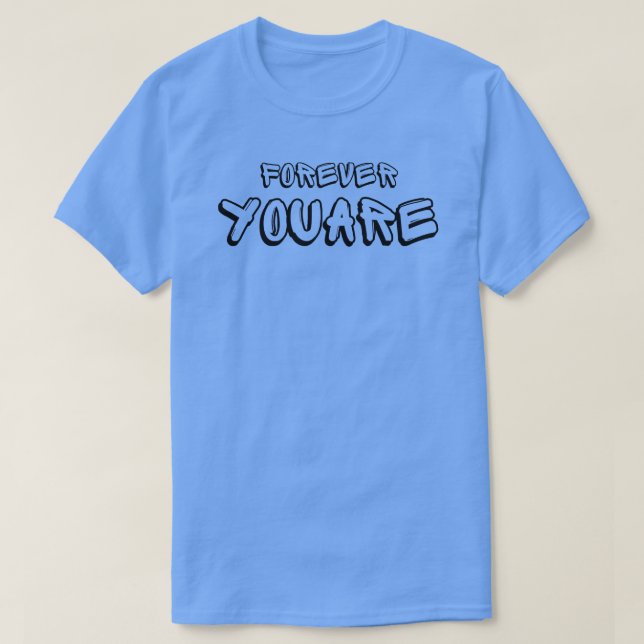 T-shirt pour toujours vous êtes (Design devant)