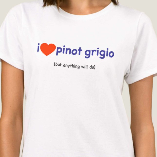 T-shirt pour un buveur Pinot Grigio ! (Créateur téléchargé)