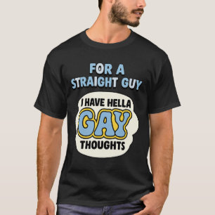 T-shirt Pour un hétérosexuel, j'ai vraiment l'air gay