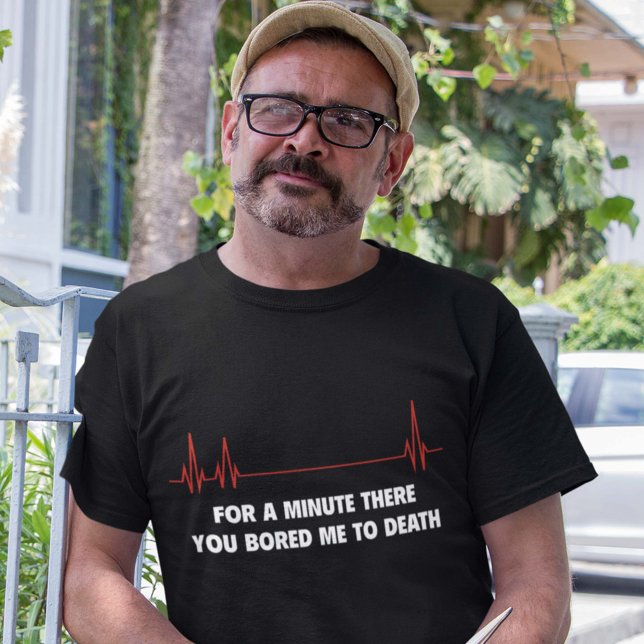 T-shirt Pour Un Moment Là-Bas. Vous M'Avez Aimé À Mort. (Créateur téléchargé)