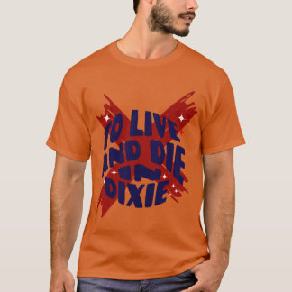 T-shirt Pour vivre mourir dans Dixie Alabama T Shirt Acces