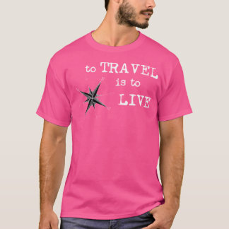 T-shirt Pour Voyager, C'Est Vivre - Devis De Voyage - Hans