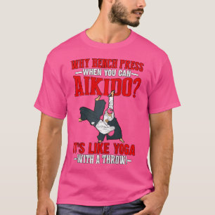 T-shirt Pourquoi Bench Press Quand Vous Pouvez Aikido C'Es