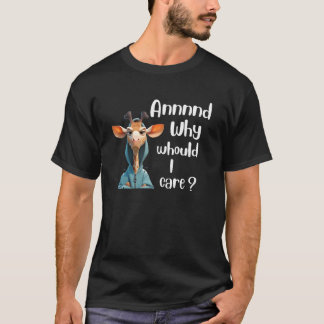 T-shirt Pourquoi devrais-je me soucier de la Giraffe Sarca