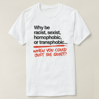 T-shirt Pourquoi être raciste alors que vous pourriez être