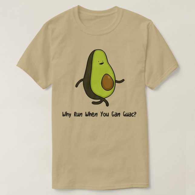 T-shirt Pourquoi Exécuter Quand Vous Pouvez Guac (Design devant)