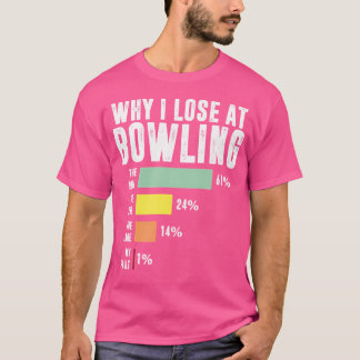 T-shirt Pourquoi J'Ai Perdu À Bowling Funny Bowling