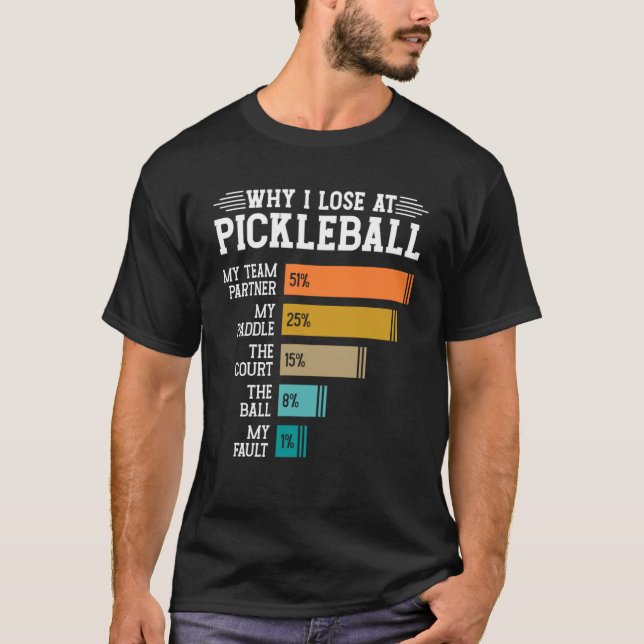 T-shirt Pourquoi j'ai perdu à Pickleball (Devant)