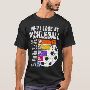 T-shirt Pourquoi j'ai perdu à Pickleball