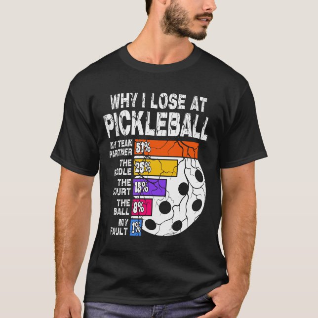 T-shirt Pourquoi j'ai perdu à Pickleball (Devant)