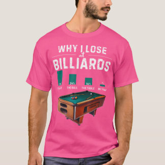 T-shirt Pourquoi Je Perds À Billiards Pool Joueur Snooker