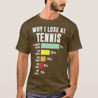 T-shirt Pourquoi je perds au tennis Funny joueur de tennis