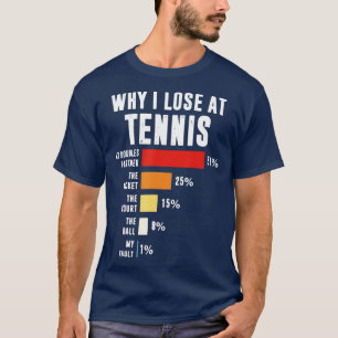 T-shirt Pourquoi je perds au tennis Funny Joueur de tennis