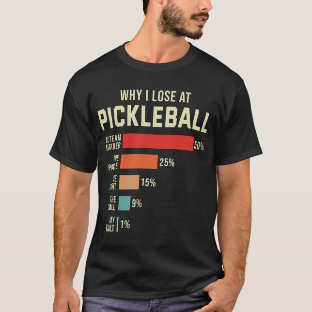 T-shirt Pourquoi je perds chez Pickleball Player Funny Pic (Devant)